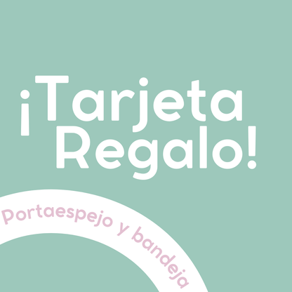 Tarjeta Regalo - Bandeja y Portaespejo